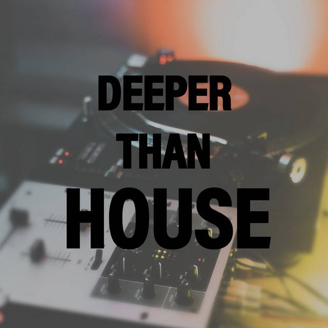 Deeper Than House