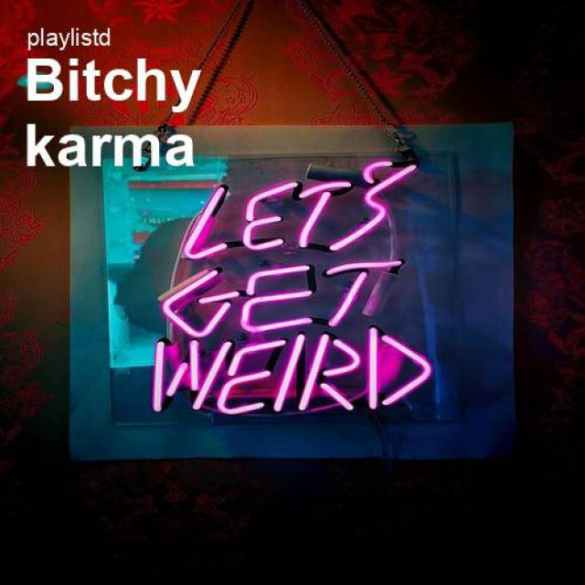 Bitchy Karma by Playlistd