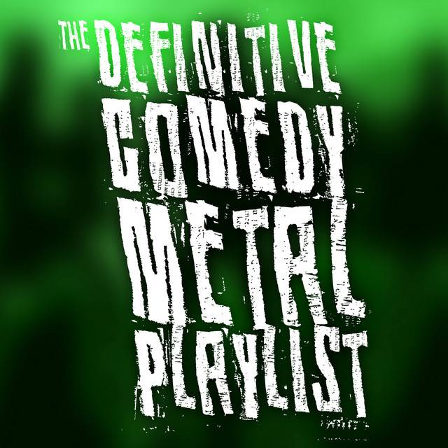 The Definitive Comedy Metal Playlist