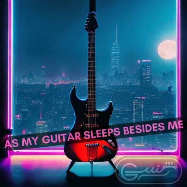 As my guitar sleeps besides me