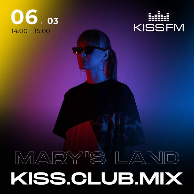 MARY'S LAND | Kiss. Club. Mix | Kiss Fm 