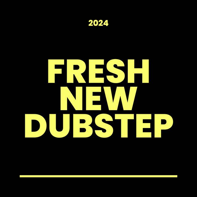 Fresh New Dubstep 2025