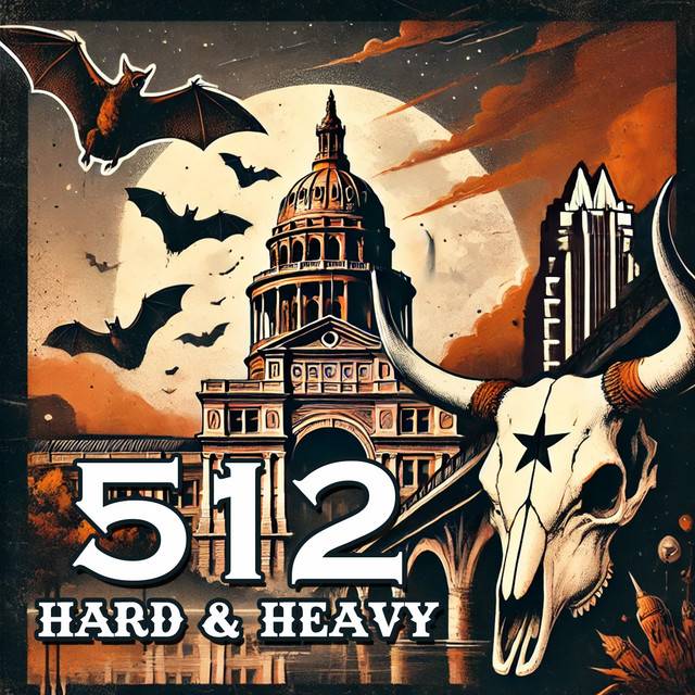 512 Hard & Heavy: The Austin, TX Rock & Metal Scene