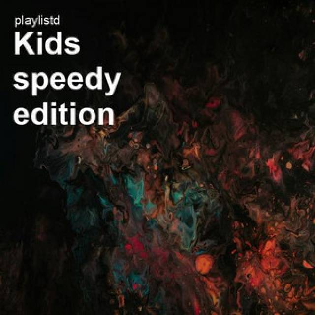 Kids Speedy Edition by Playlistd