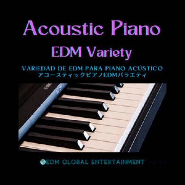 Acoustic Piano EDM Variety | Variedad de EDM para piano acústico | アコースティックピアノEDMバラエティ