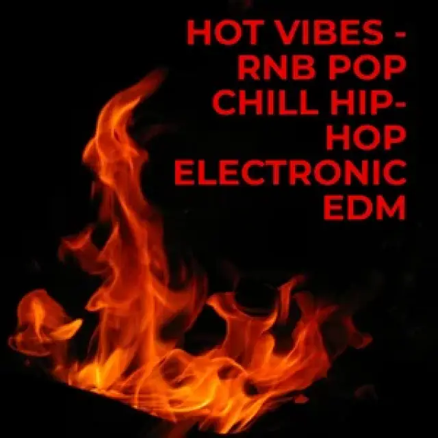 HOT VIBES - RNB POP CHILL HIP-HOP ELECTRONIC EDM